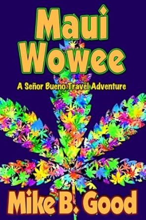 maui wowee a se or bueno travel adventure  mike b good 172392766x, 978-1723927669