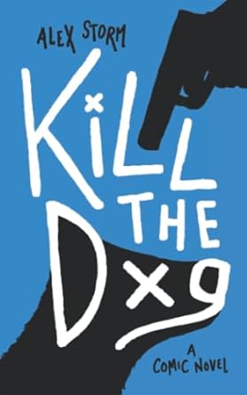 kill the dog a comic novel  alex storm 979-8985753059
