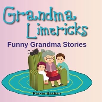 grandma limericks funny grandma stories  aeh book it ,parker bastian 979-8399708713