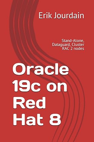 oracle 19c on red hat 8 stand alone dataguard cluster rac 2 nodes 1st edition erik jourdain 979-8372538986