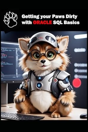 getting your paws dirty with oracle sql basics learn oracle sql basics 1st edition michael neumann