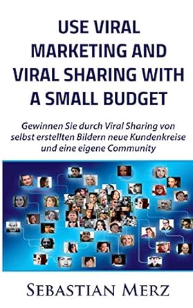 use viral marketing and viral sharing with a small budget gewinnen sie durch viral sharing von selbst