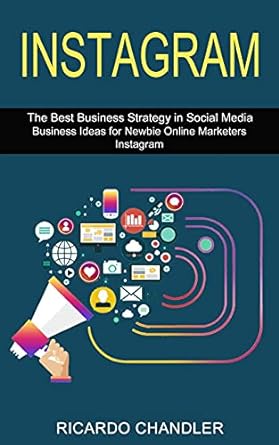 instagram the best business strategy in social media business ideas for newbie online marketers instagram 1st