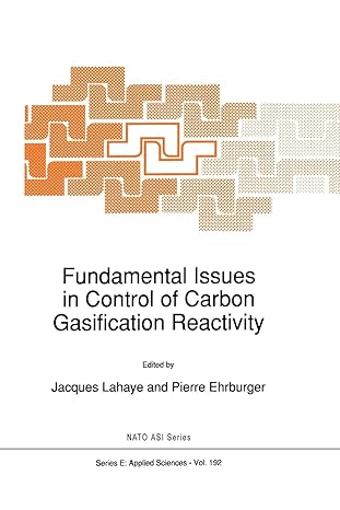 fundamental issues in control of carbon gasification reactivity 1st edition jacques lahaye, pierre ehrburger