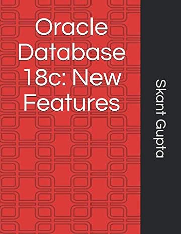 oracle database 18c new features 1st edition skant gupta 1719878625, 978-1719878623