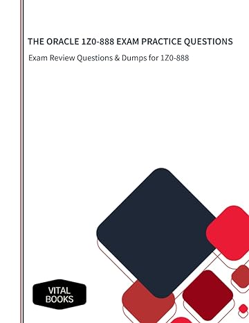 the oracle 1z0 888 exam practice questions exam review questions and dumps for 1z0 888 1st edition vital