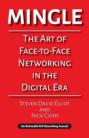 mingle the art of face to face networking in the digital era 1st edition steven david elliot ,nick cioffi