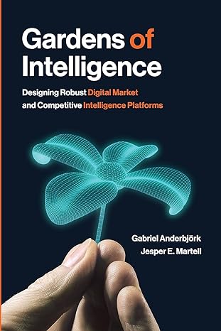 gardens of intelligence designing robust digital market and competitive intelligence platforms 1st edition