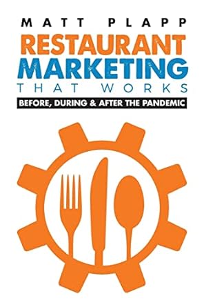 restaurant marketing that works before during and after the pandemic 1st edition matt plapp 1970063815,