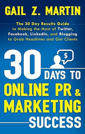 30 days to online pr and marketing success the 30 day results guide to making the most of twitter facebook