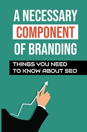 a necessary component of branding things you need to know about seo 1st edition napoleon mercure