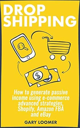 dropshipping how to generate passive income using e commerce advanced strategies shopify amazon fba and ebay