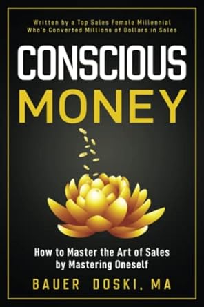 conscious money how to master the art of sales by mastering oneself 1st edition bauer doski 0692041842,
