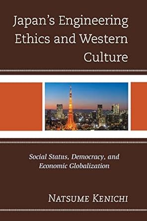 japan s engineering ethics and western culture social status democracy and economic globalization 1st edition