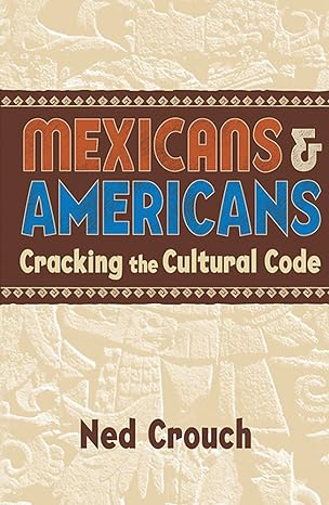 mexicans and americans cracking the culture code 1st edition ned crouch 185788342x, 978-1857883428