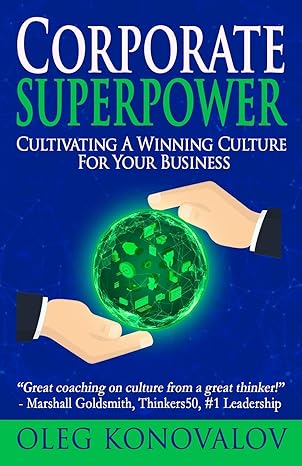 corporate superpower cultivating a winning culture for your business 1st edition oleg konovalov 1947290479,