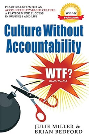 culture without accountability wtf what s the fix 1st edition julie miller ,brian bedford 098984692x,