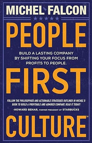 people first culture build a lasting company by shifting your focus from profits to people 1st edition michel
