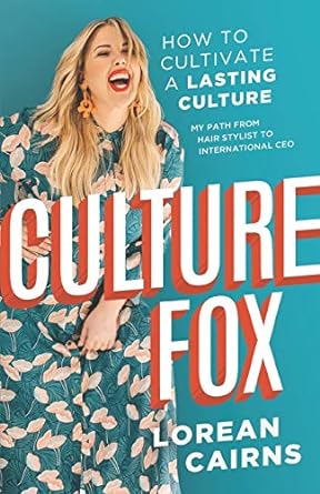 culture fox how to cultivate a lasting culture my path from hair stylist to international ceo 1st edition