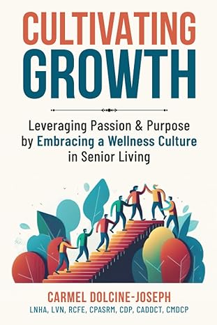 cultivating growth leveraging passion and purpose by embracing a wellness culture in senior living 1st