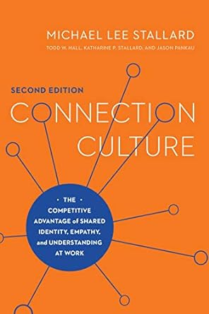 connection culture the competitive advantage of shared identity empathy and understanding at work 2nd edition