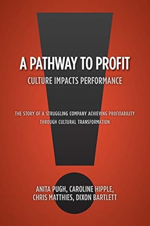 a pathway to profit culture impacts performance the story of a struggling company achieving profitability
