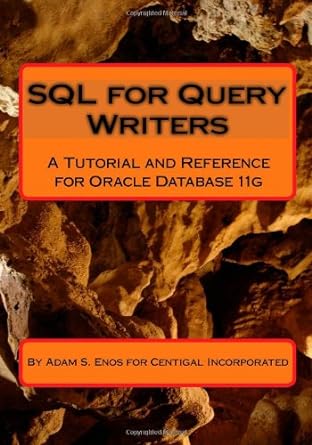 sql for query writers a tutorial and reference for oracle database 11g 1st edition adam s enos 1449502806,