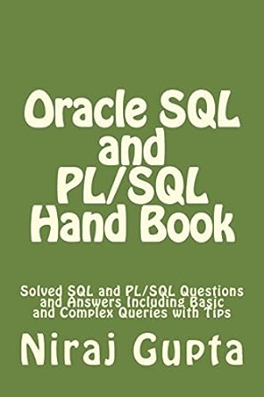 oracle sql and pl/sql hand book solved sql and pl/sql questions and answers including basic and complex