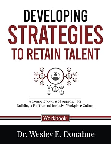developing strategies to retain talent a competency based approach for building a positive and inclusive