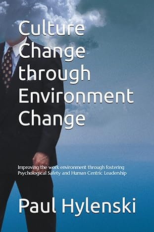 culture change through environment change 1st edition paul g. hylenski jr. 979-8390487105