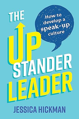 the upstander leader how to develop a speak up culture 1st edition jessica hickman 1922611468, 978-1922611468