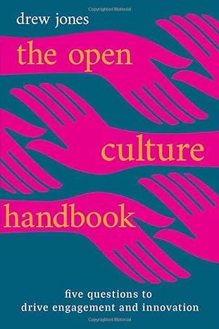 the open culture handbook five questions to drive engagement and innovation 1st edition drew jones