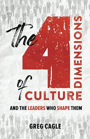 the 4 dimensions culture and the leaders who shape them 1st edition greg cagle 979-8986901909