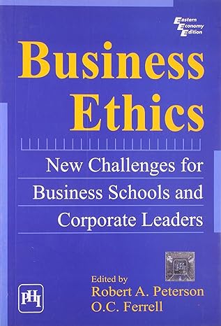 business ethics new challenges for business schools and corporate leaders 1st edition petersen/ferrell