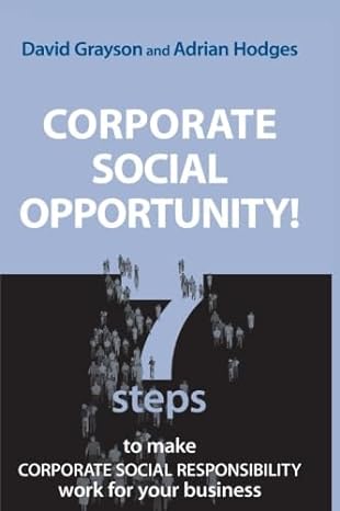 corporate social opportunity 7 steps to make corporate social responsibility work for your business 1st