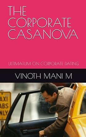 the corporate casanova ultimatum on corporate dating 1st edition vinoth mani m 979-8397159708