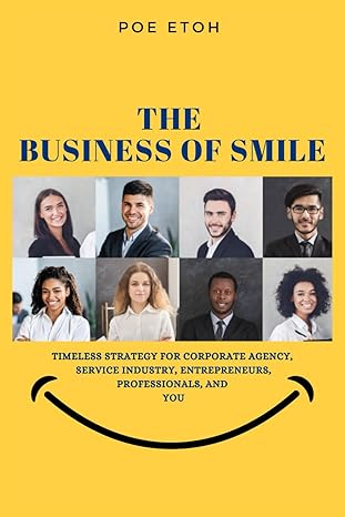 the business of smile timeless strategy for corporate agencies service industries entrepreneurs professionals