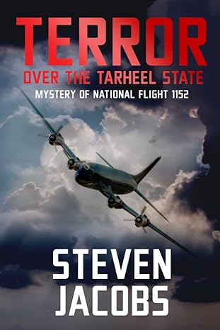 terror over the tarheel state mystery of national flight 1152 1st edition steven jacobs 979-8359078207