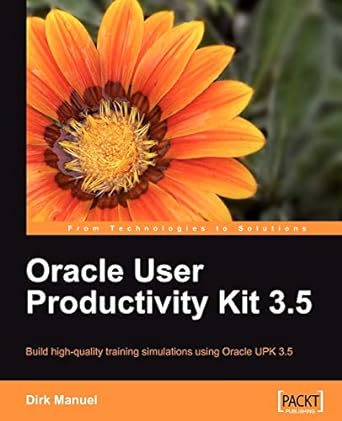 oracle user productivity kit 3.5 build high quality training simulations using oracle upk 3.5 1st edition
