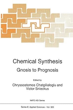 chemical synthesis gnosis to prognosis 1st edition chryssostomos chatgilialoglu, victor snieckus, victor