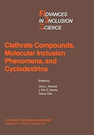 clathrate compounds molecular inclusion phenomena and cyclodextrins 1st edition jerry l atwood, j eric d