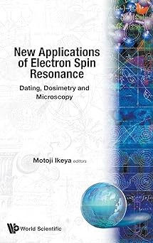new applications of electron spin resonance dating dosimetry and microscopy 1st edition motoji ikeya