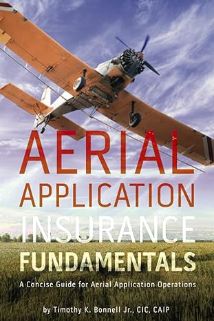 aerial application insurance fundamentals a concise guide for aerial application operations 1st edition mr