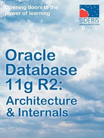 oracle database 11g r2 architecture and internals 1st edition sideris 193693017x, 978-1936930173