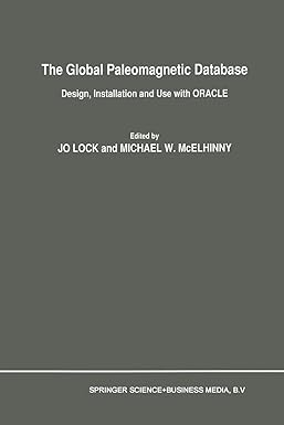 the global paleomagnetic database design installation and use with oracle 1st edition jo lock ,m w mcelhinny