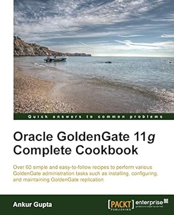 oracle goldengate 11g complete cookbook 1st edition ankur gupta 1849686149, 978-1849686143
