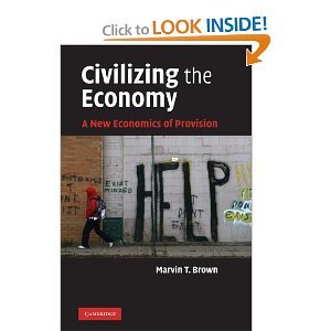 civilizing the economy a new economics of provision 1st edition t. brown b006gpchf4