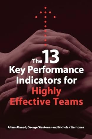 the 13 key performance indicators for highly effective teams 1st edition allam ahmed 1906093075,