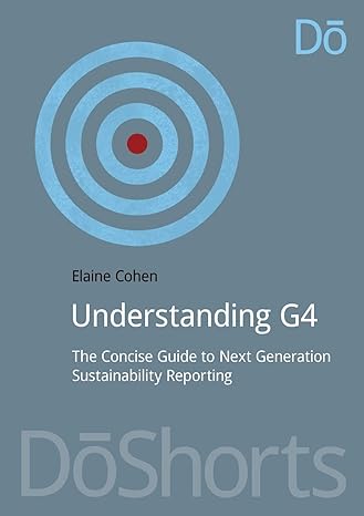 understanding g4 the concise guide to next generation sustainability reporting 1st edition elaine cohen