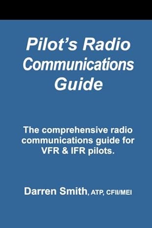 pilots radio communications guide 1st edition darren smith cfii/mei 1469918862, 978-1469918860